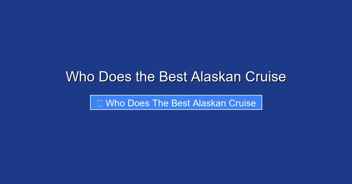 Who Does the Best Alaskan Cruise