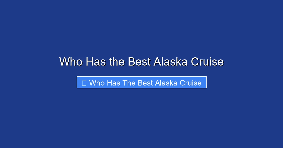 Who Has the Best Alaska Cruise
