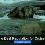 Who Has the Best Reputation for Cruises to Alaska