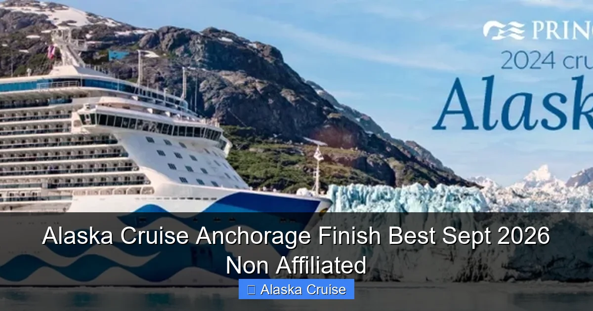 Alaska Cruise Anchorage Finish Best Sept 2026 Non Affiliated