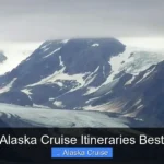 Alaska Cruise Itineraries Best