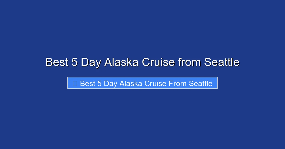 Best 5 Day Alaska Cruise from Seattle