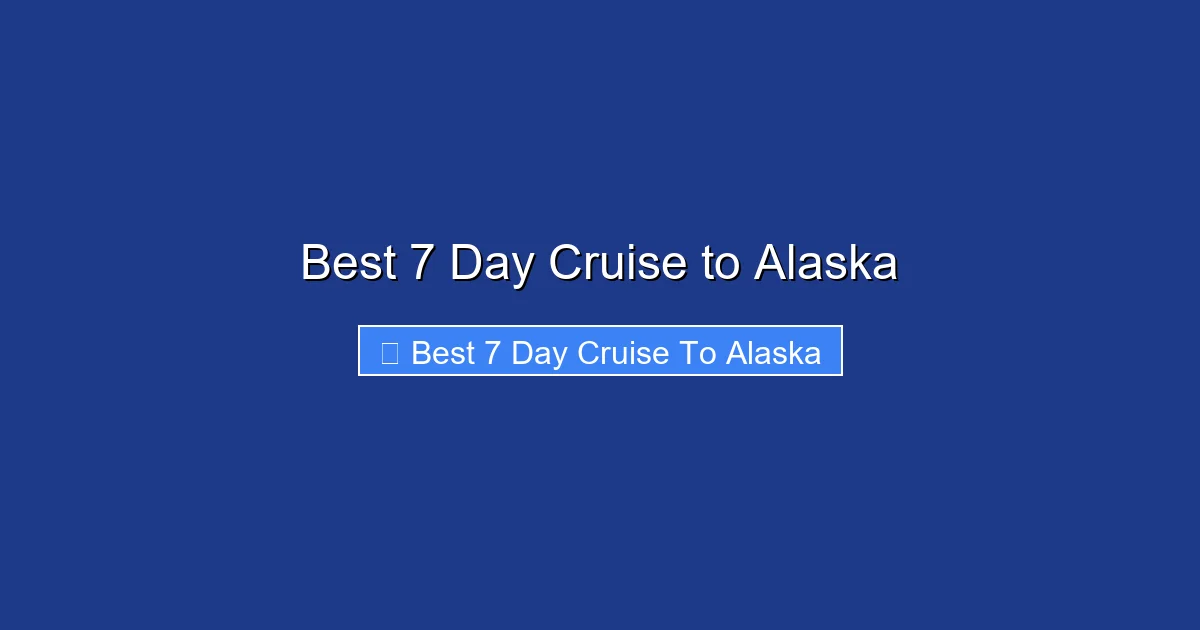 Best 7 Day Cruise to Alaska