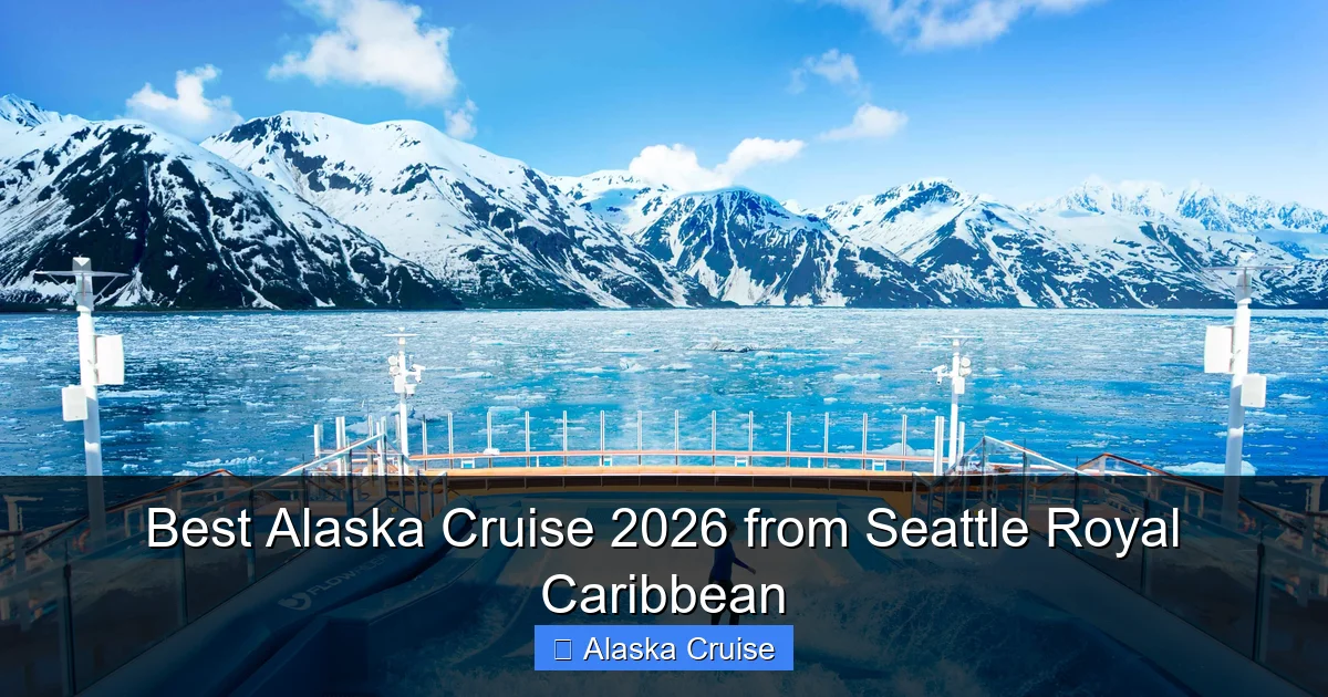 Best Alaska Cruise 2026 from Seattle Royal Caribbean