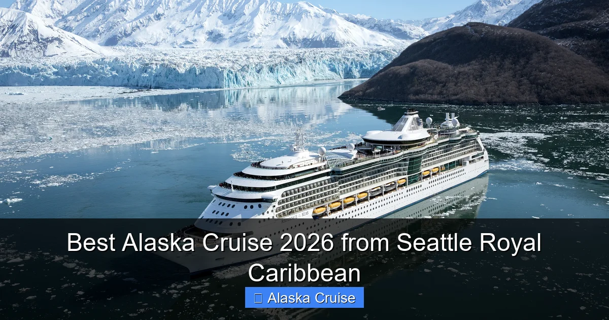 Best Alaska Cruise 2026 from Seattle Royal Caribbean