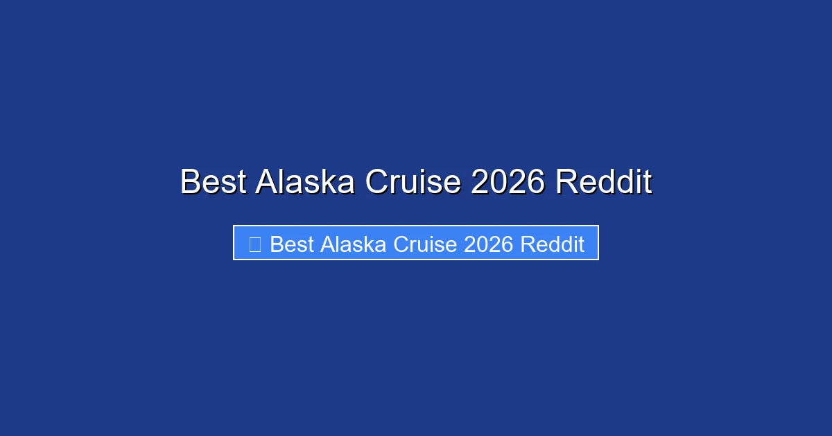 Best Alaska Cruise 2026 Reddit