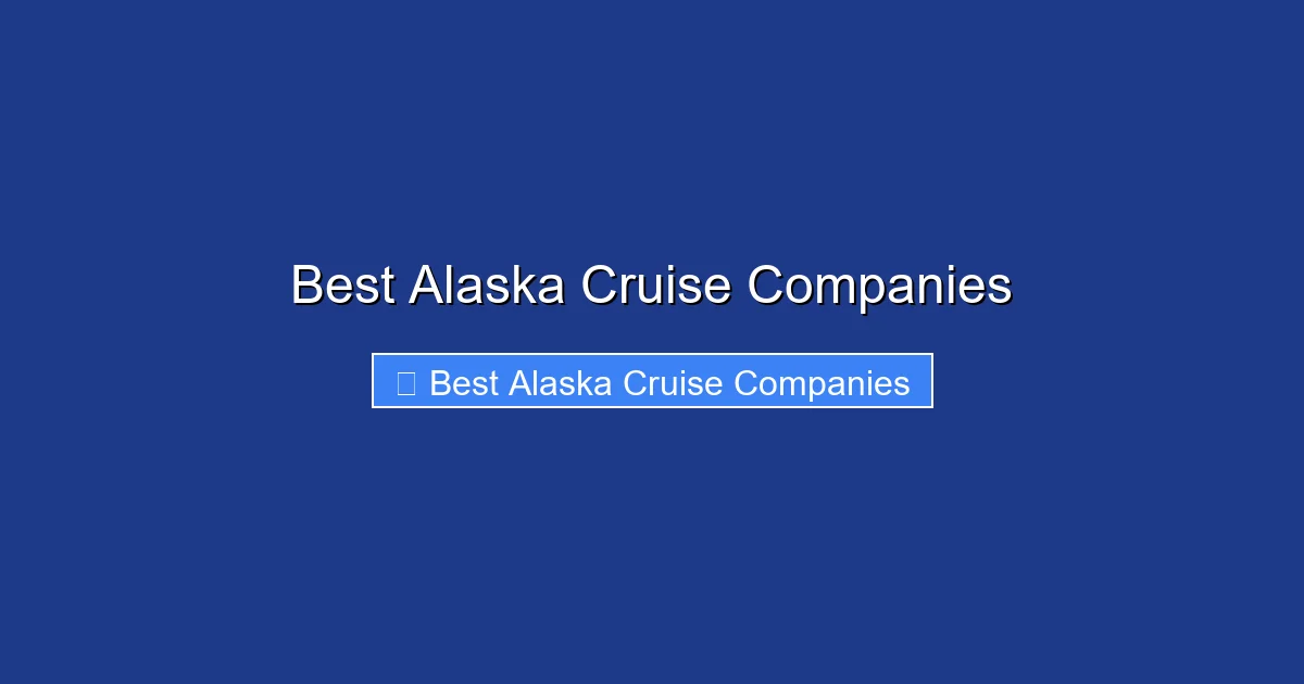 Best Alaska Cruise Companies