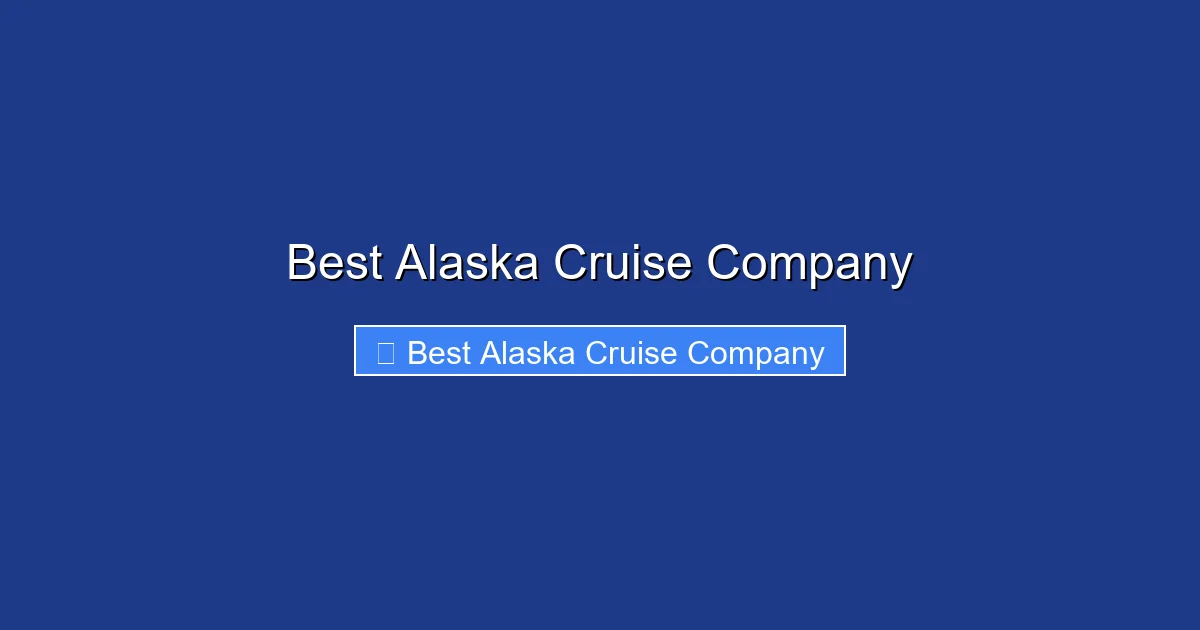 Best Alaska Cruise Company