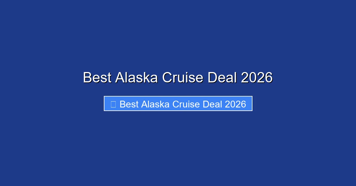 Best Alaska Cruise Deal 2026