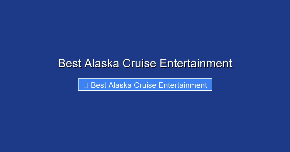 Best Alaska Cruise Entertainment