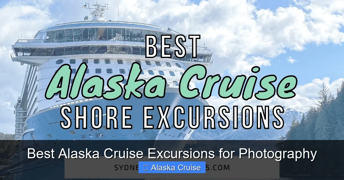 Best Alaska Cruise Excursions for Photography