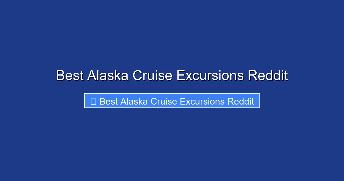 Best Alaska Cruise Excursions Reddit