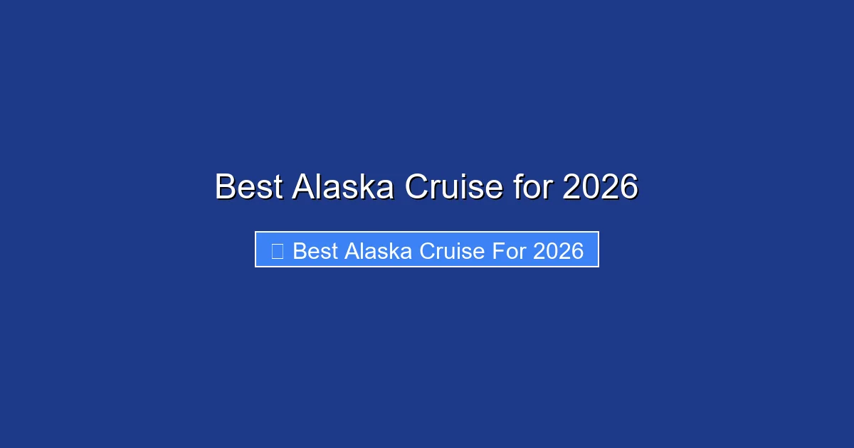 Best Alaska Cruise for 2026