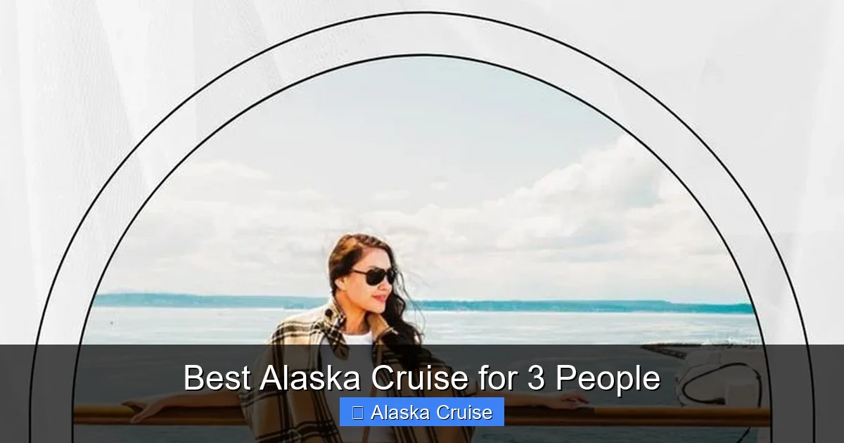Best Alaska Cruise for 3 People
