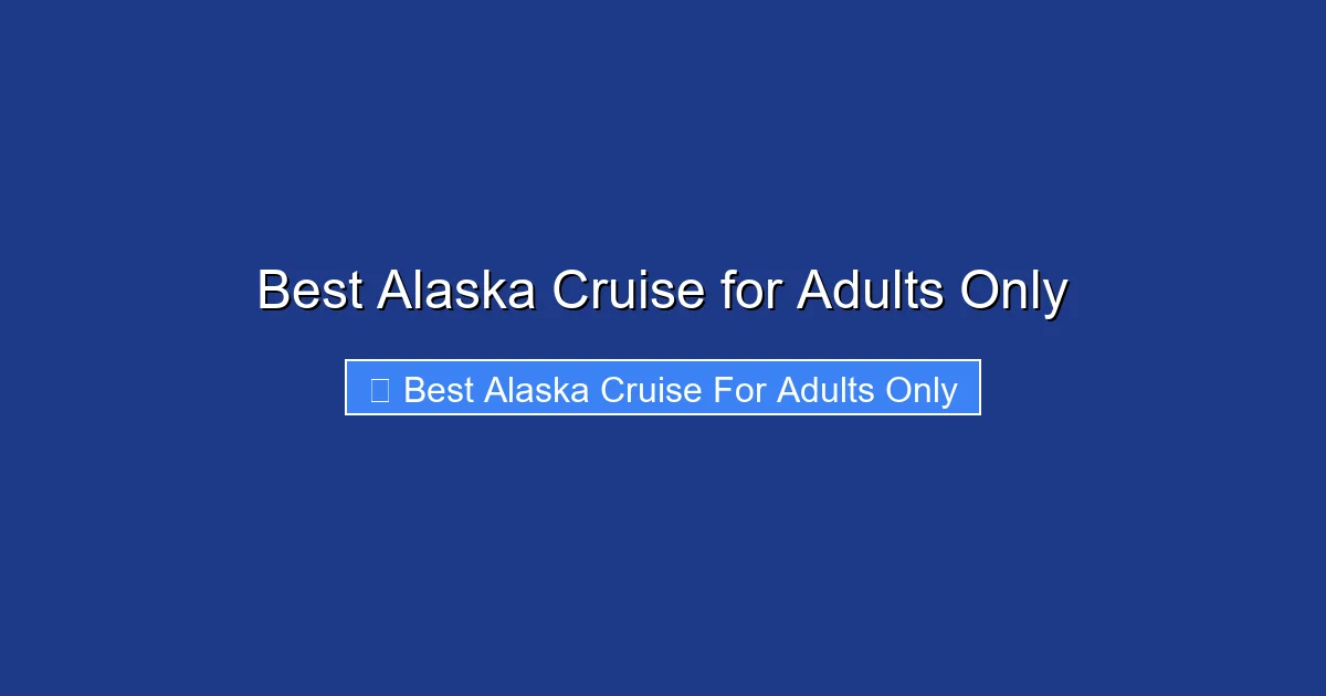 Best Alaska Cruise for Adults Only