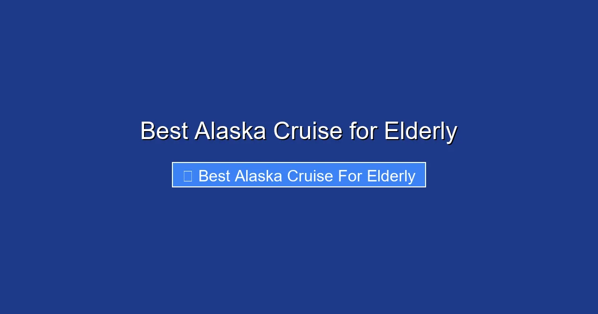 Best Alaska Cruise for Elderly