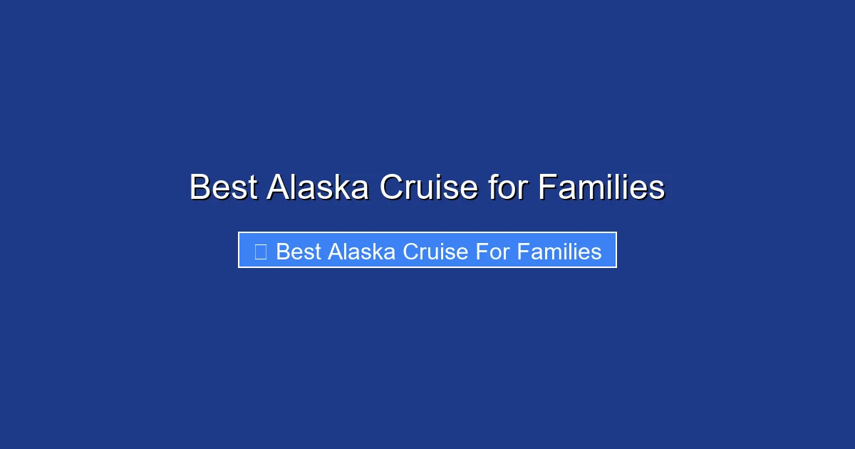 Best Alaska Cruise for Families