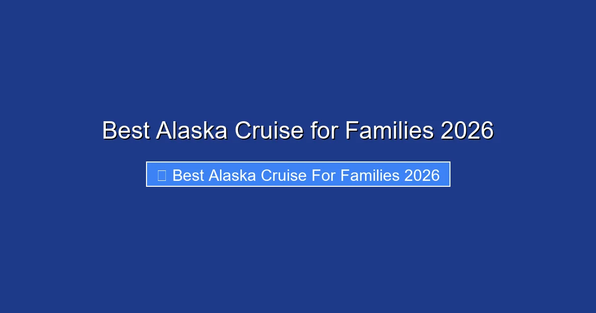 Best Alaska Cruise for Families 2026