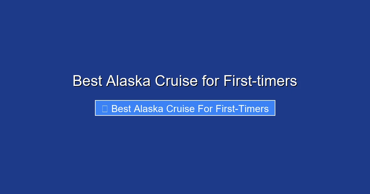 Best Alaska Cruise for First-timers