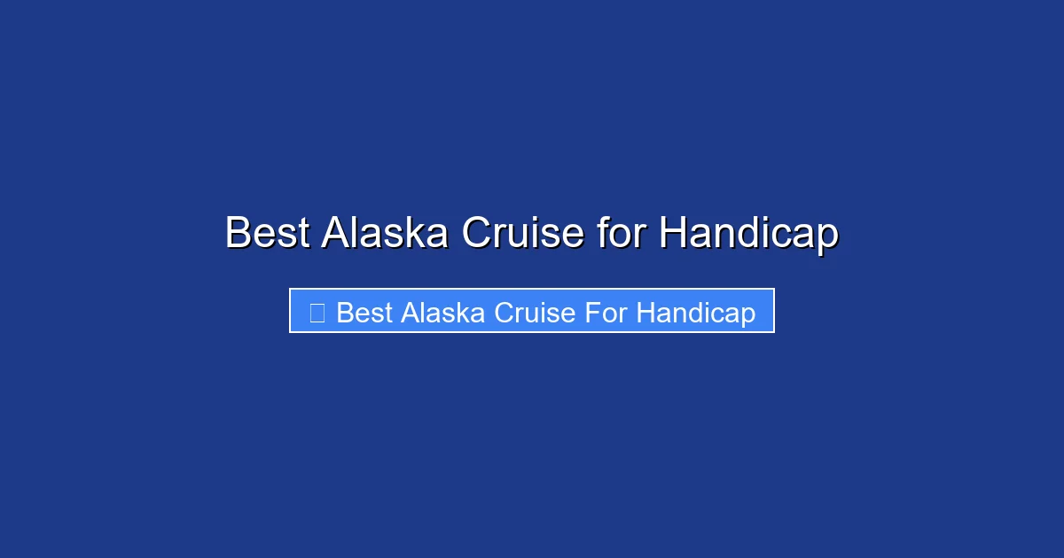 Best Alaska Cruise for Handicap