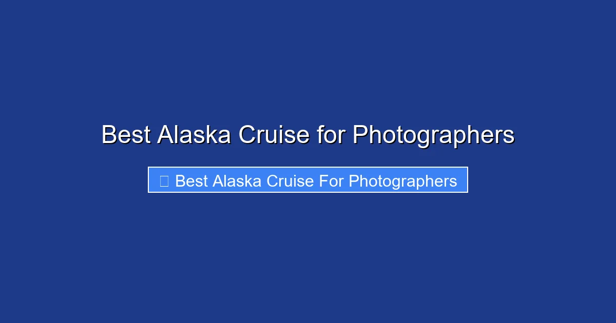 Best Alaska Cruise for Photographers
