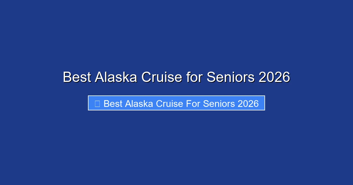 Best Alaska Cruise for Seniors 2026
