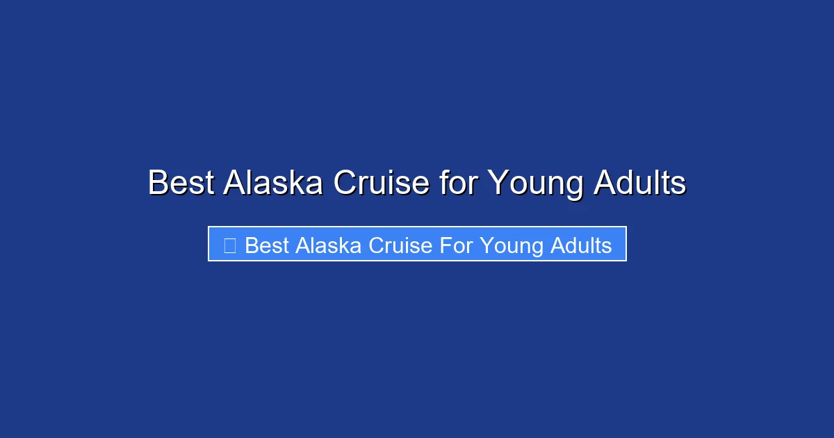 Best Alaska Cruise for Young Adults