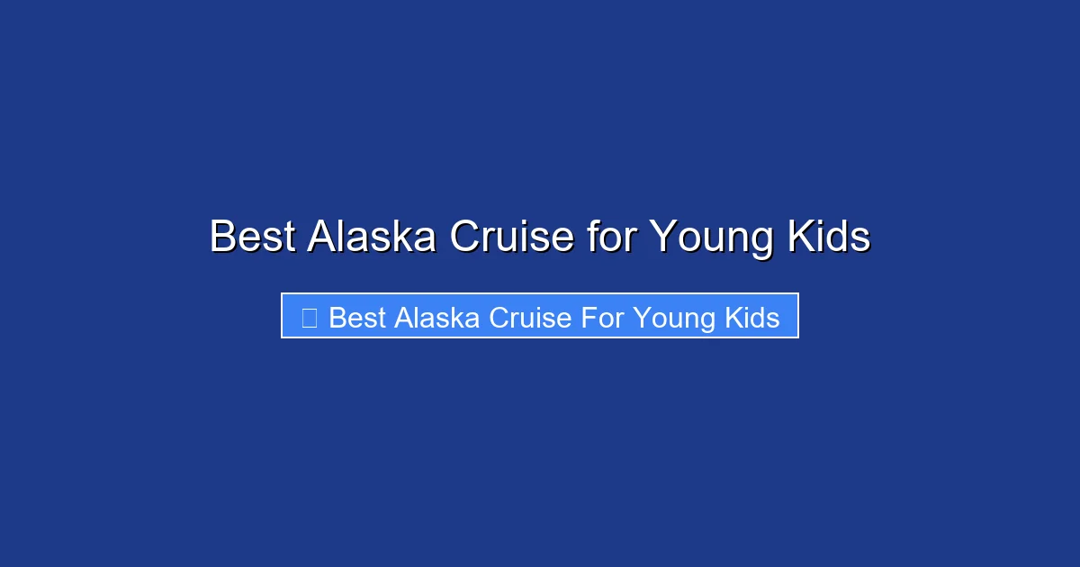 Best Alaska Cruise for Young Kids