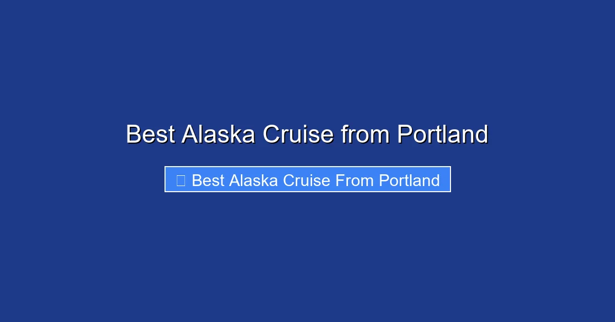Best Alaska Cruise from Portland
