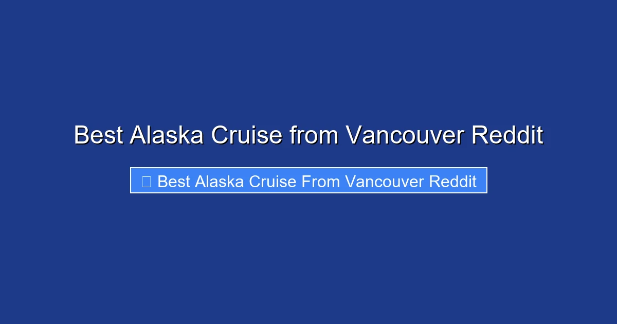 Best Alaska Cruise from Vancouver Reddit
