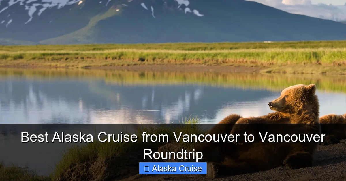 Best Alaska Cruise from Vancouver to Vancouver Roundtrip