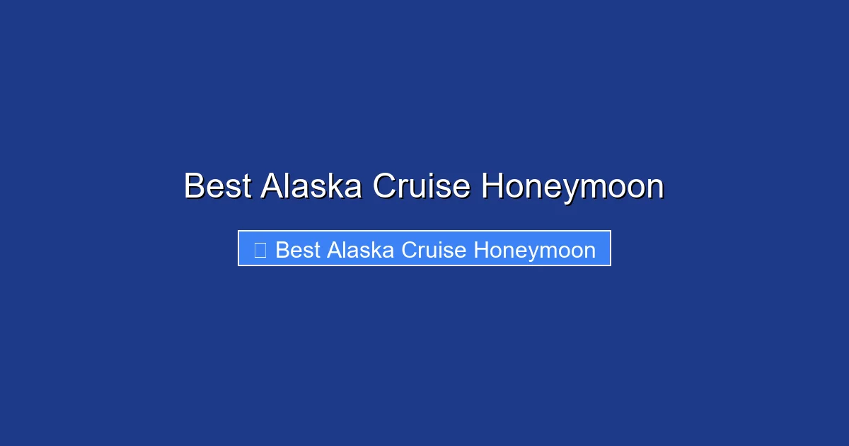 Best Alaska Cruise Honeymoon