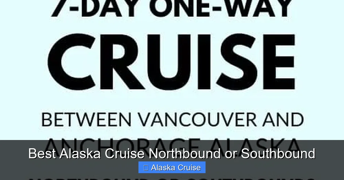 Best Alaska Cruise Northbound or Southbound