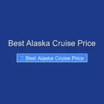 Best Alaska Cruise Price