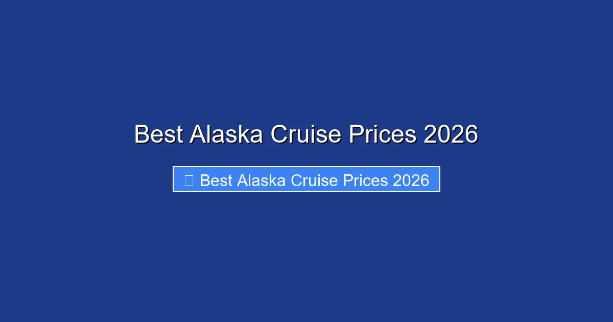 Best Alaska Cruise Prices 2026