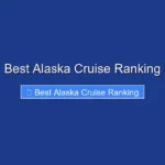 Best Alaska Cruise Ranking