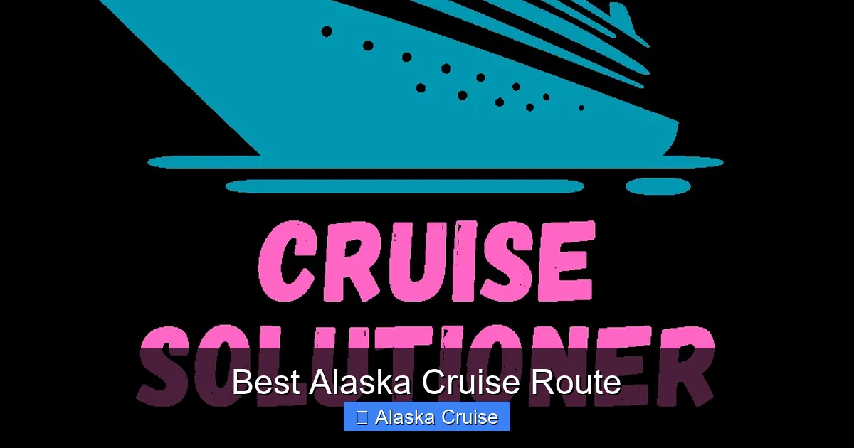 Best Alaska Cruise Route