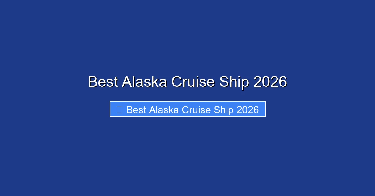 Best Alaska Cruise Ship 2026