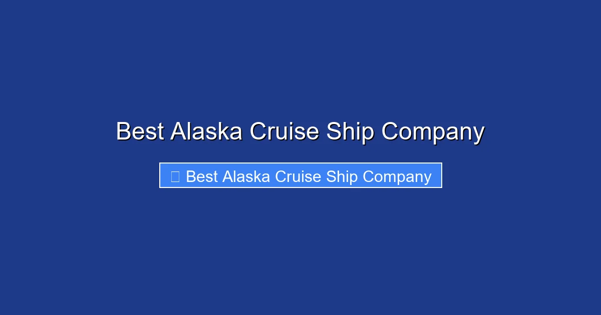 Best Alaska Cruise Ship Company