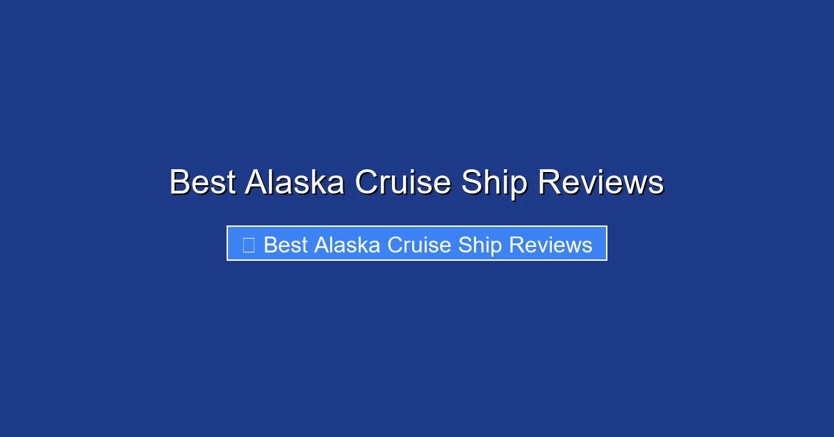 Best Alaska Cruise Ship Reviews