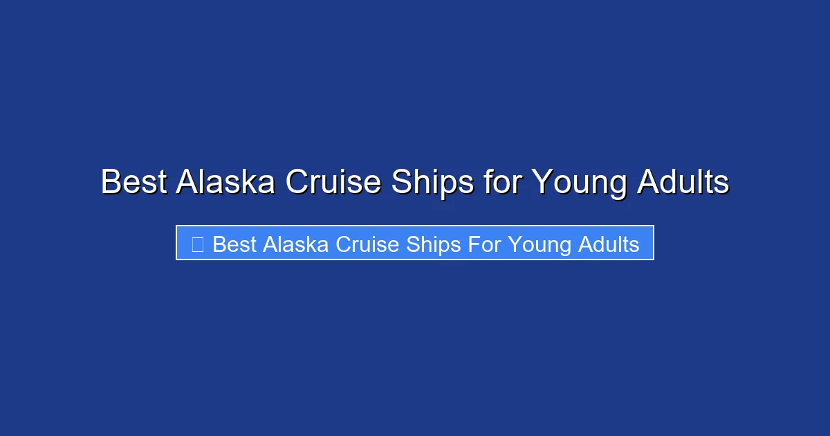Best Alaska Cruise Ships for Young Adults