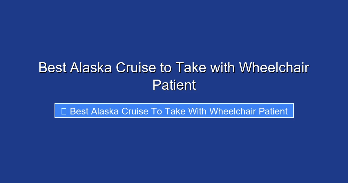 Best Alaska Cruise to Take with Wheelchair Patient