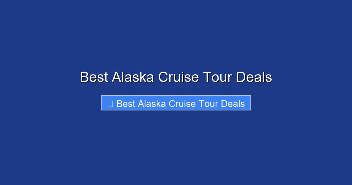 Best Alaska Cruise Tour Deals