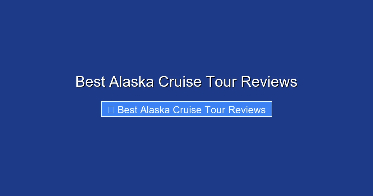 Best Alaska Cruise Tour Reviews