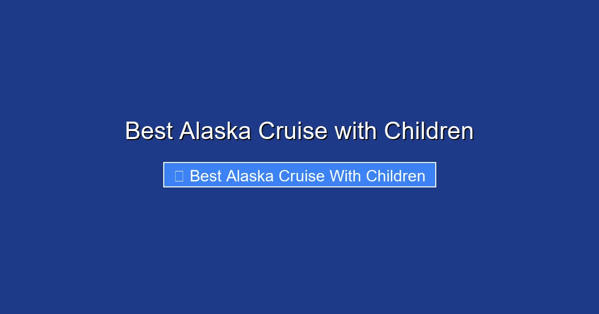 Best Alaska Cruise with Children