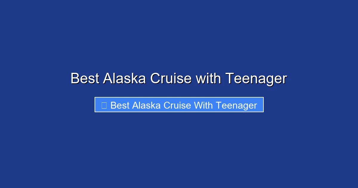 Best Alaska Cruise with Teenager