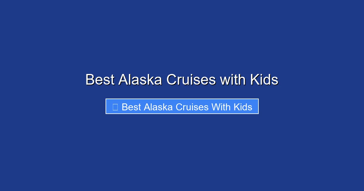 Best Alaska Cruises with Kids