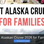 Best Alaskan Cruise 2026 for Families