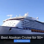Best Alaskan Cruise for 50+