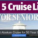 Best Alaskan Cruise for 50 Year Olds
